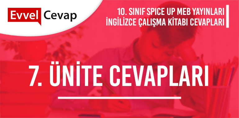 10. Sınıf İngilizce Spice Up Çalışma Kitabı 7. Ünite Cevapları Meb Yayınları