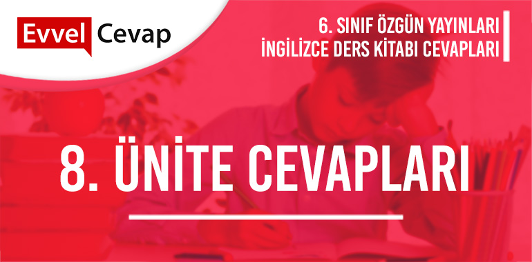 6. Sınıf İngilizce Ders Kitabı 8. Ünite Cevapları Özgün Yayınları